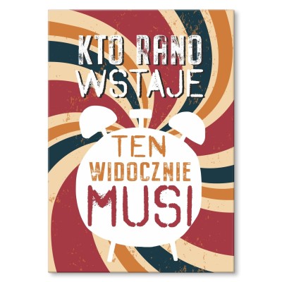 Plakat metalowy wstaje kto musi Prezent