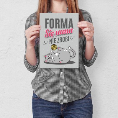 Plakat metalowy Forma się sama nie zrobi Prezent
