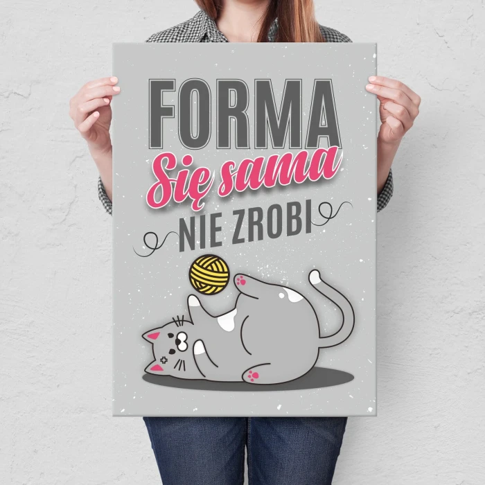 Plakat metalowy Forma się sama nie zrobi Prezent