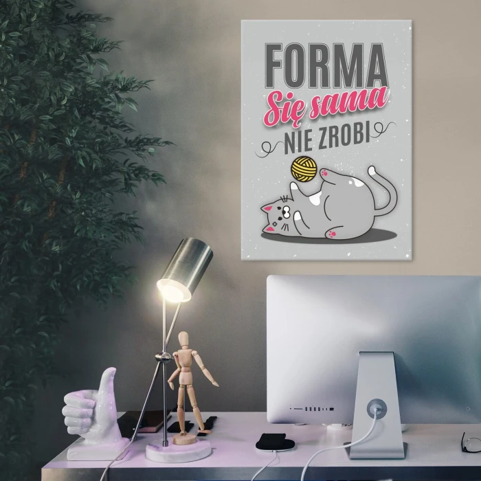 Plakat metalowy Forma się sama nie zrobi Prezent