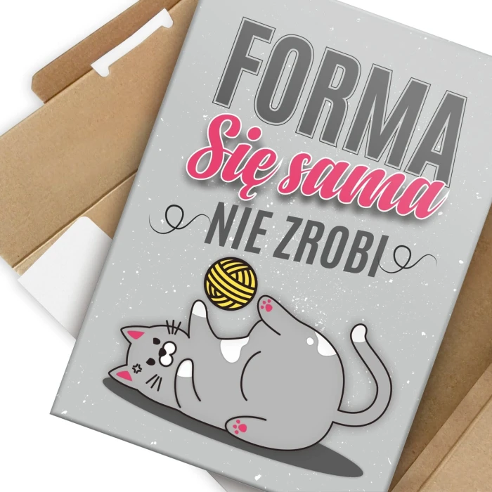 Plakat metalowy Forma się sama nie zrobi Prezent