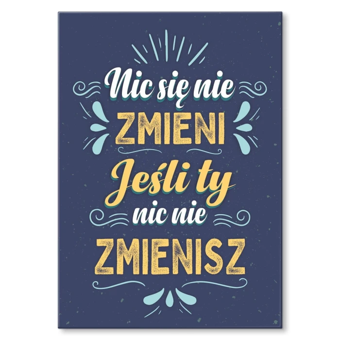Plakat metalowy Nic się nie zmieni Prezent
