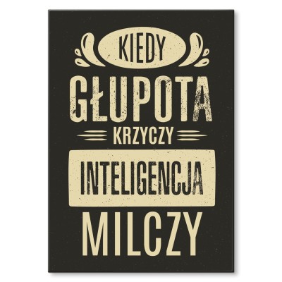 Plakat metalowy kiedy głupota krzyczy Prezent