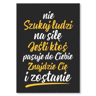 Plakat metalowy nie szukaj na siłę Prezent