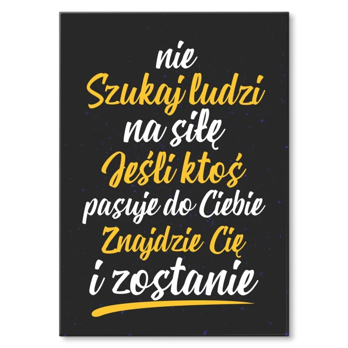 Poster metal nie szukaj na siłę gift
