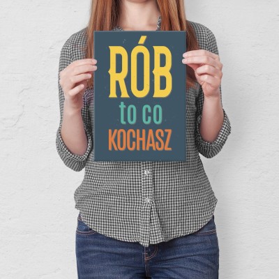 Plakat metalowy Rób to co kochasz Prezent