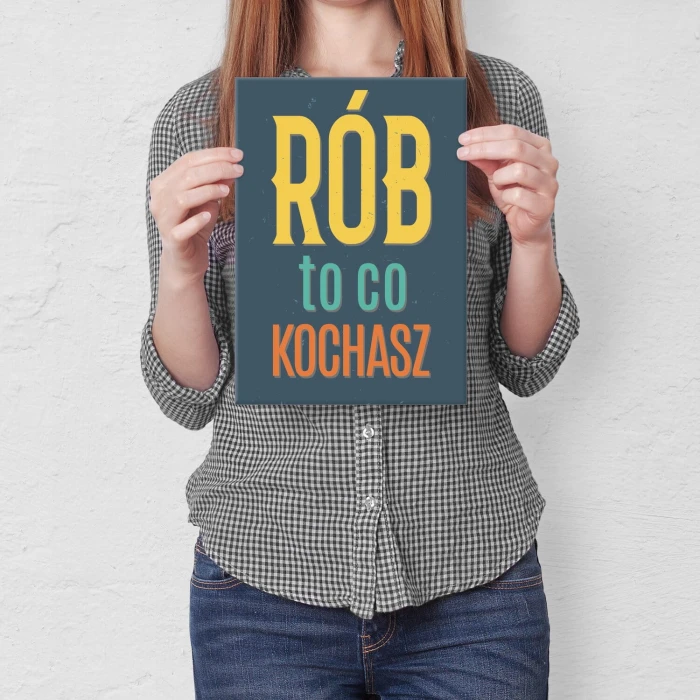 Plakat metalowy Rób to co kochasz Prezent