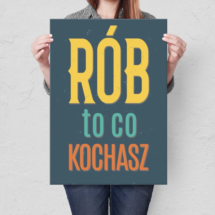 Poster metal Rób to co kochasz gift