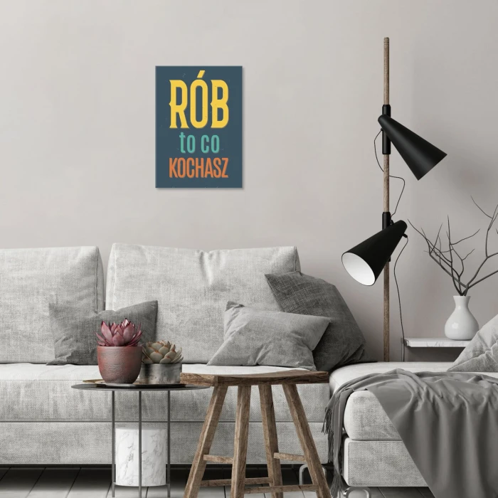 Plakat metalowy Rób to co kochasz Prezent