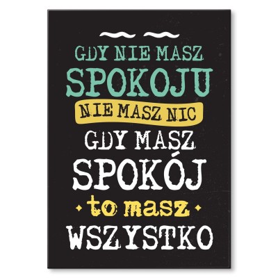 Poster metal gdy masz spokój gift