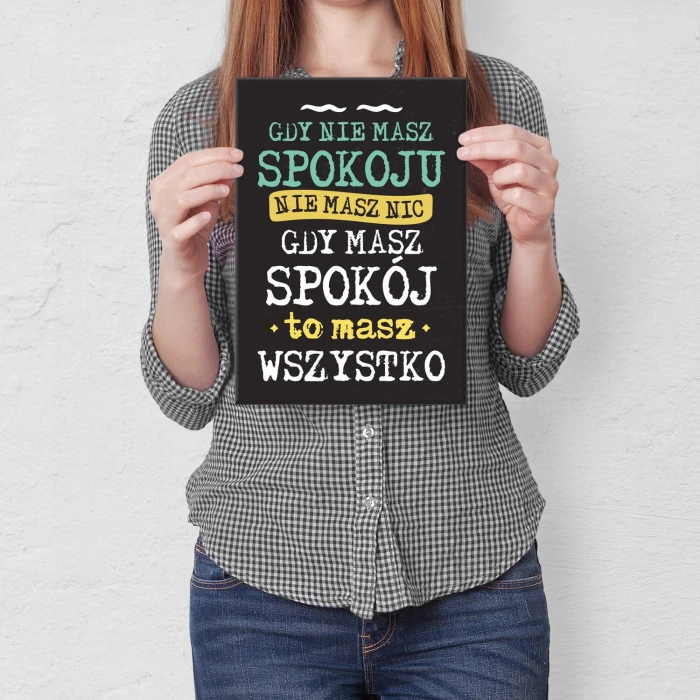 Plakat metalowy gdy masz spokój Prezent