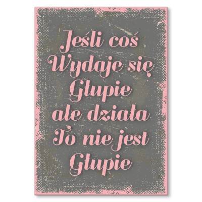 Plakat metalowy Coś jest głupie Prezent