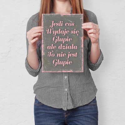 Poster metal Coś jest głupie gift