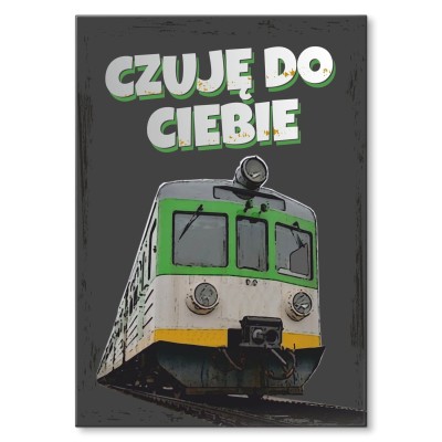 Poster metal Czuję pociąg gift