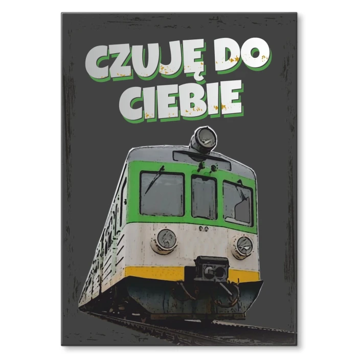 Poster metal Czuję pociąg gift
