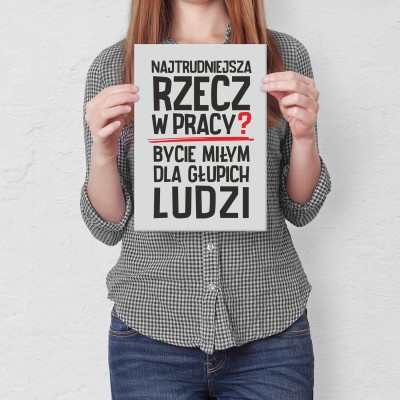 Poster metal Najtrudniejsza rzecz w pracy gift