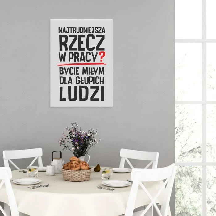 Plakat metalowy Najtrudniejsza rzecz w pracy Prezent
