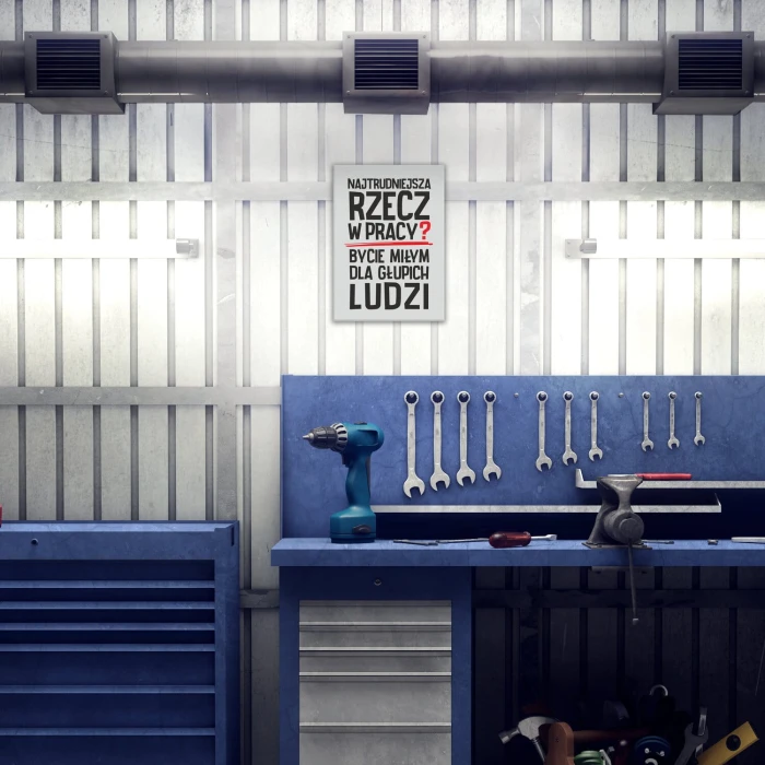 Plakat metalowy Najtrudniejsza rzecz w pracy Prezent