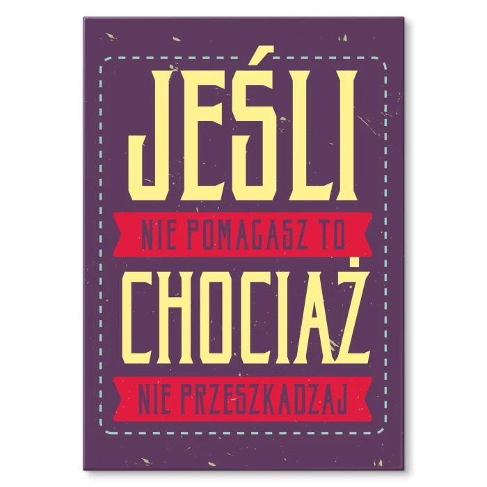 Plakat metalowy jeśli nie pomagasz Prezent