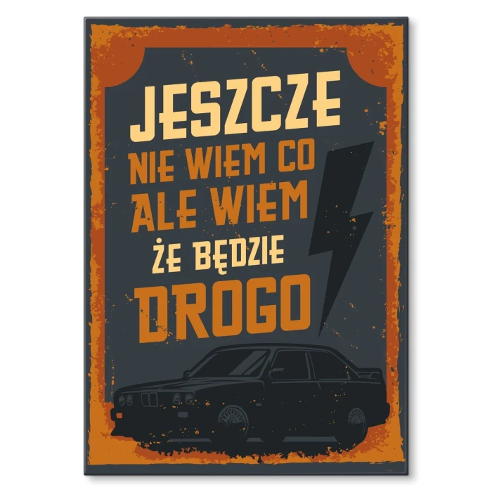 Plakat metalowy Jeszcze nie wiem co Prezent