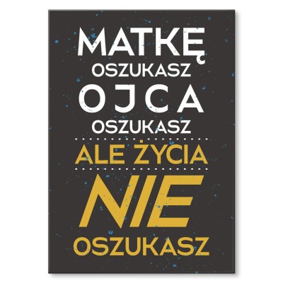 Plakat metalowy życia nie oszukasz Prezent
