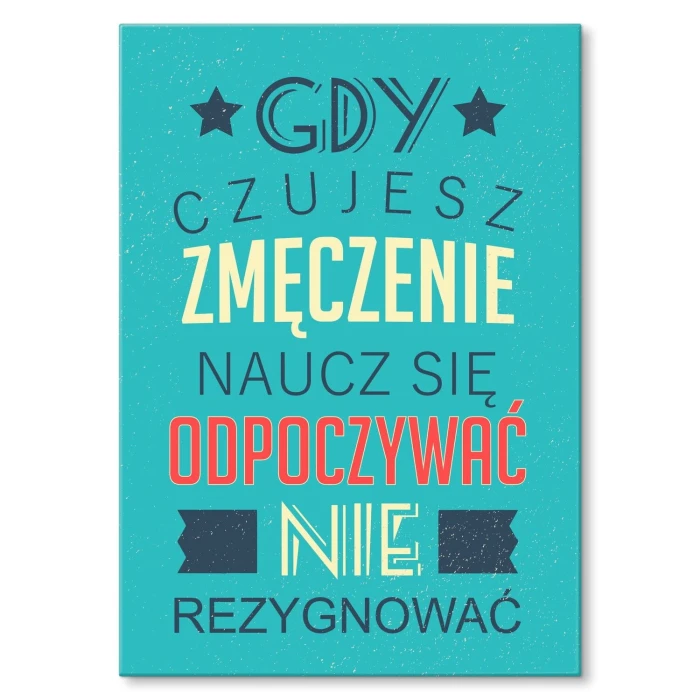Plakat metalowy Gdy czujesz zmęczenie Prezent