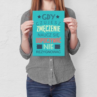 Plakat metalowy Gdy czujesz zmęczenie Prezent