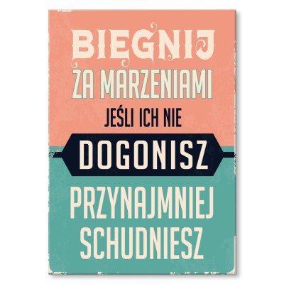 Plakat metalowy biegnij za marzeniami Prezent