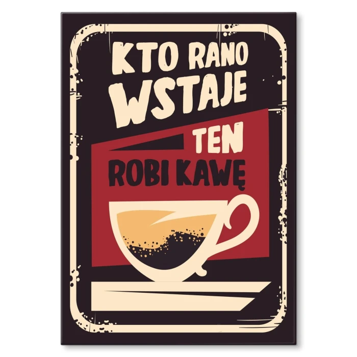 Plakat metalowy Kto rano kawa Prezent