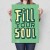 Plakat metalowy Fill your soul Prezent