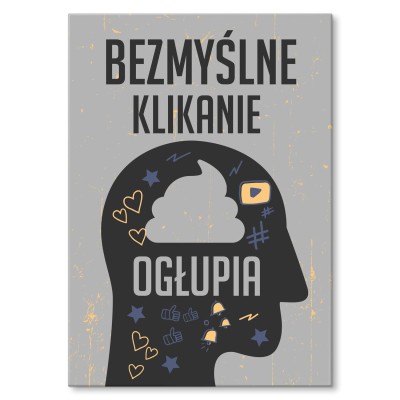 Plakat metalowy bezmyślne klikanie Prezent