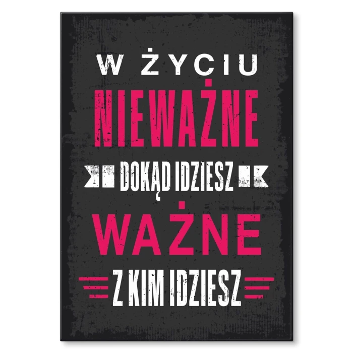 Plakat metalowy ważne z kim idziesz Prezent