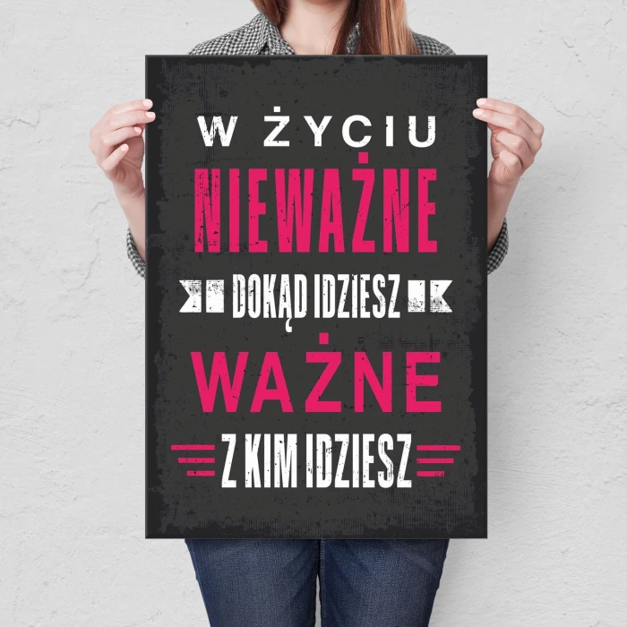 Plakat metalowy ważne z kim idziesz Prezent