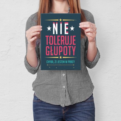 Plakat metalowy NIE TOLERUJE GŁUPOTY Prezent