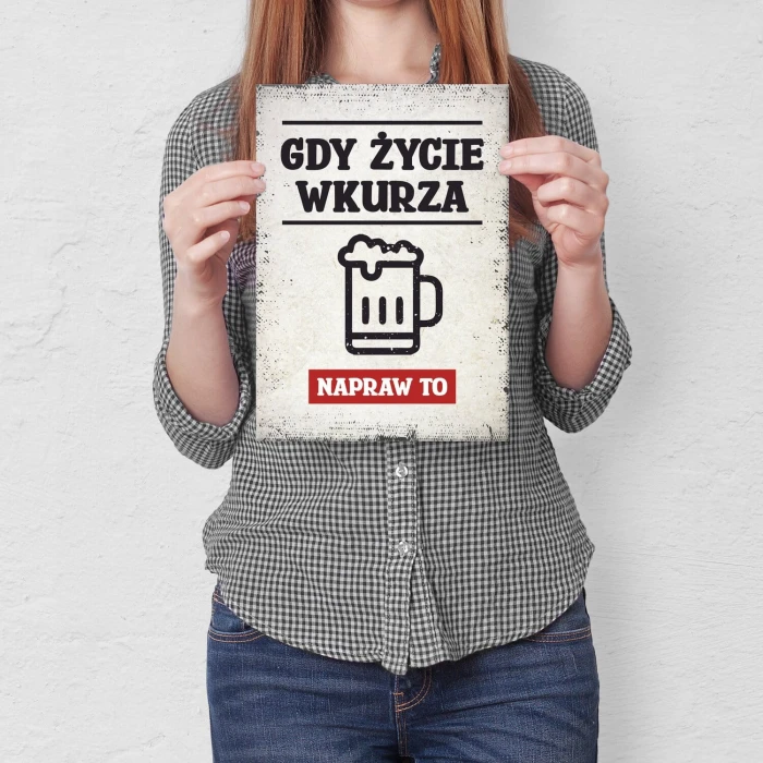 Plakat metalowy gdy życie wkurza piwo Prezent