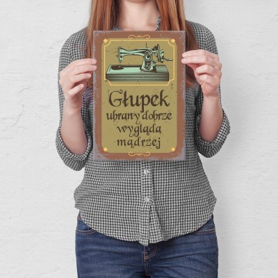 Plakat metalowy głupek ubrany dobrze Prezent