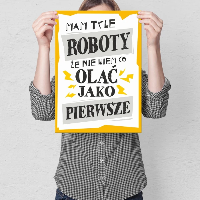 Plakat metalowy mam tyle roboty Prezent