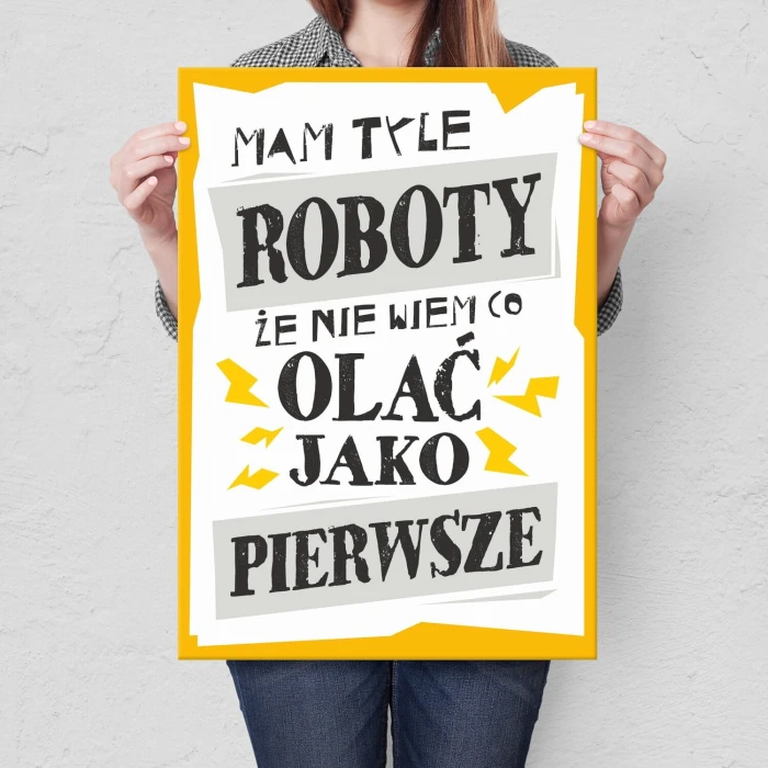 Plakat metalowy mam tyle roboty Prezent