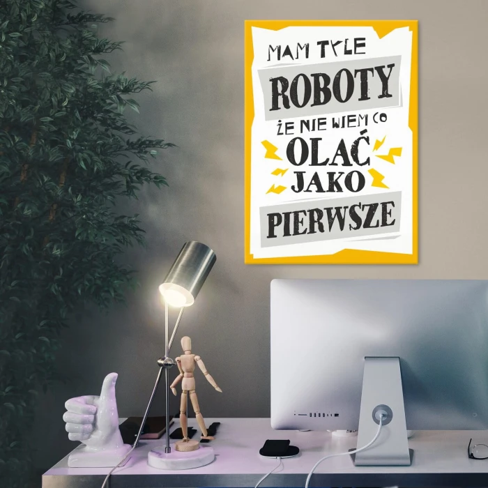 Plakat metalowy mam tyle roboty Prezent