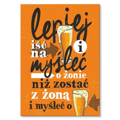 Plakat metalowy lepiej iść na piwo Prezent