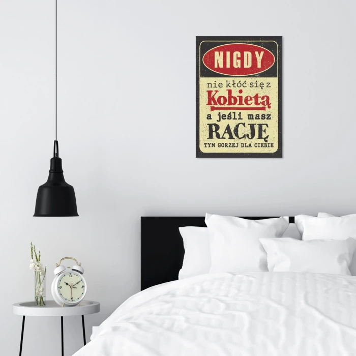 Plakat metalowy nie kłóć się z kobietą Prezent