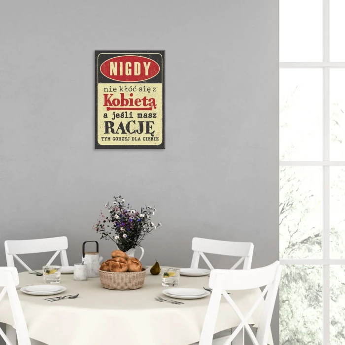 Plakat metalowy nie kłóć się z kobietą Prezent