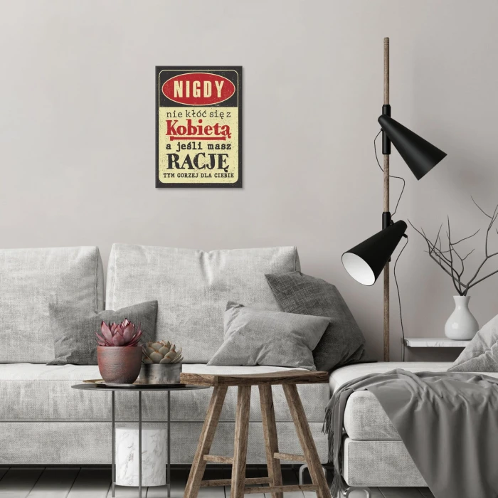 Plakat metalowy nie kłóć się z kobietą Prezent