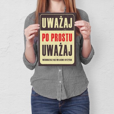 Plakat metalowy uważaj po prostu Prezent