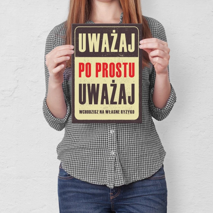 Plakat metalowy uważaj po prostu Prezent