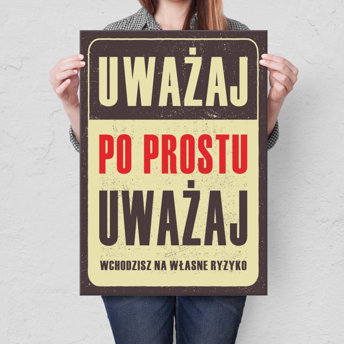 Plakat metalowy uważaj po prostu Prezent