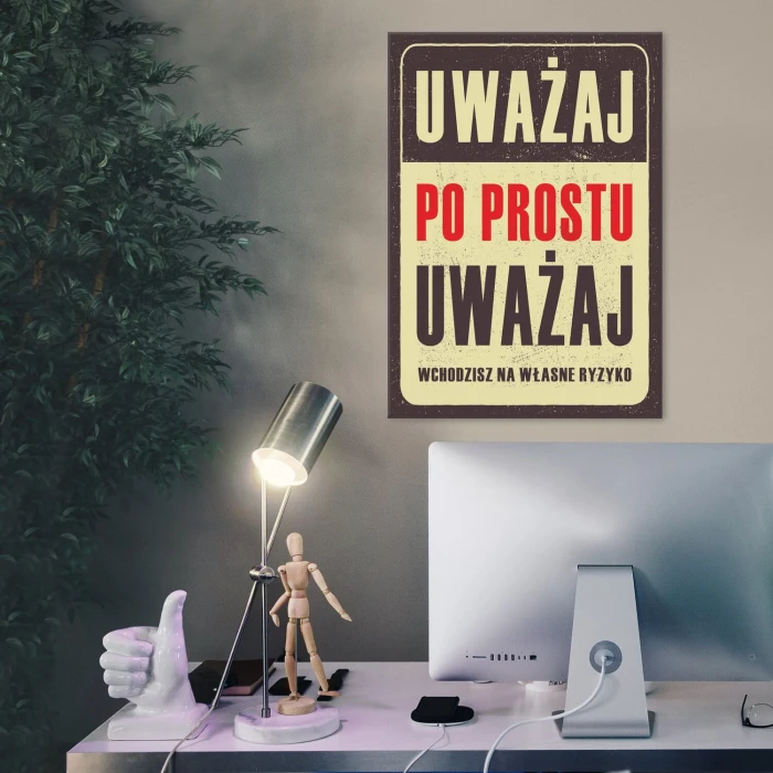 Plakat metalowy uważaj po prostu Prezent