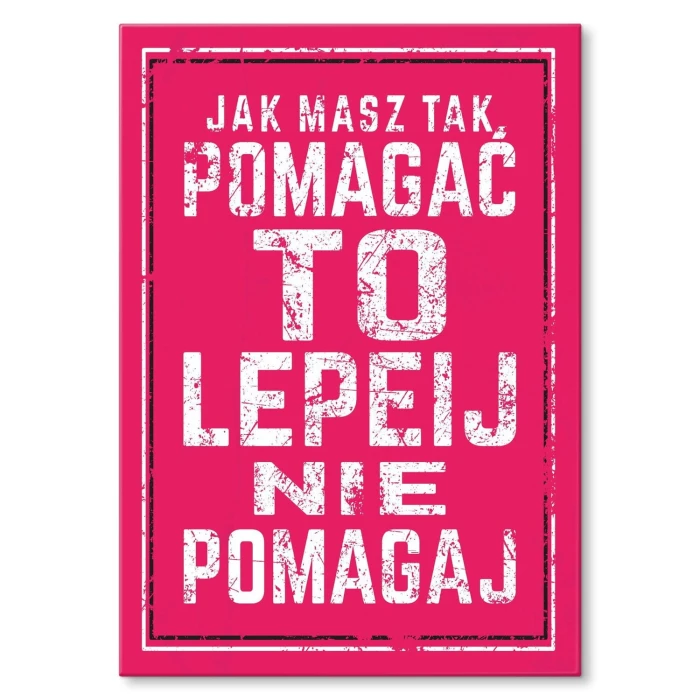 Poster metal jak masz tak pomagać gift