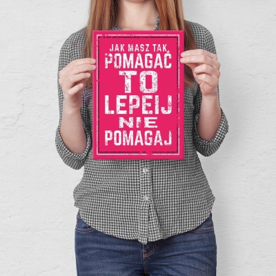 Plakat metalowy jak masz tak pomagać Prezent