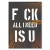 Plakat metalowy FCK all I need is U Prezent
